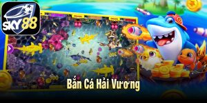 Bắn cá Hải Vương