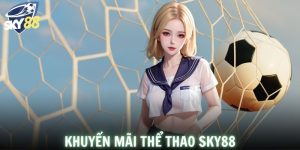 Khuyến Mãi Thể Thao SKY88 Đãi Hấp Dẫn Dành Cho Hội Viên 2026